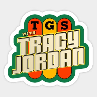 TGS with Tracy Jordan Sticker